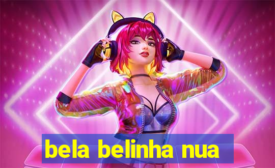 bela belinha nua